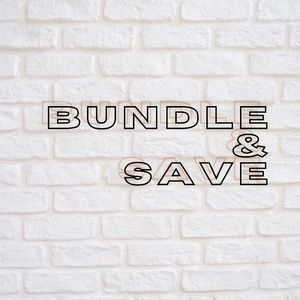 BUNDLE & SAVE!